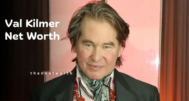 Val Kilmer Net Worth 2024